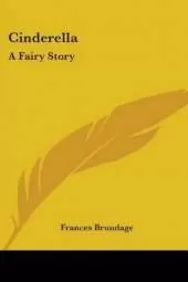 Cinderella: A Fairy Story