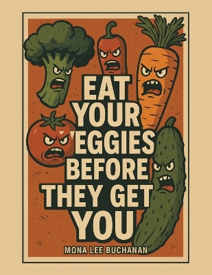 Eat Your Veggies Before They Get You!: Another Garden Tale