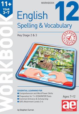 11+ Spelling and Vocabulary Workbook 12: Advanced Level