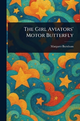 The Girl Aviators' Motor Butterfly