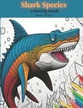 shark species coloring book: 40 wonderful coloring pages for sharks lovers