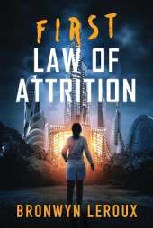 First Law of Attrition: A Dystopian Sci Fi Thriller