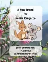 A New Friend for Kristie Kangaroo.: A beautiful children's story about friendship set in the Australian outback with Australian bush animal characters.