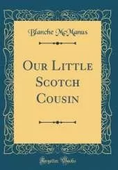 Our Little Scotch Cousin (Classic Reprint)