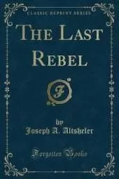 The Last Rebel (Classic Reprint)