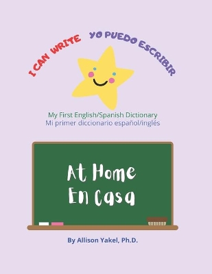 I Can Write - Yo Puedo Escribir: At Home/En Casa
