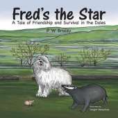 Fred's the Star: A Tale of Friendship and Survival in the Dales