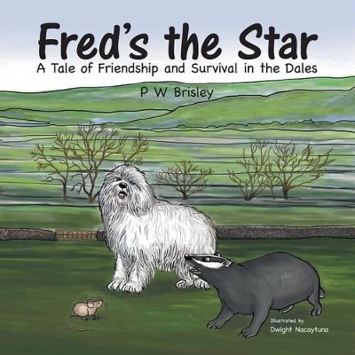 Fred's the Star: A Tale of Friendship and Survival in the Dales