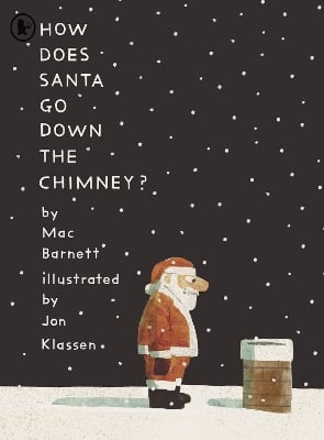 How Does Santa Go Down the Chimney?: A funny and magical Christmas story from iconic picture book creators Mac Barnett and Jon Klassen, perfect for gifting