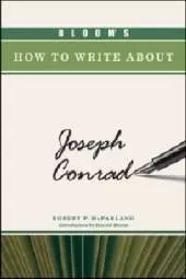BLOOM'S HOW TO WRITE ABOUT JOSEPH CONRAD
