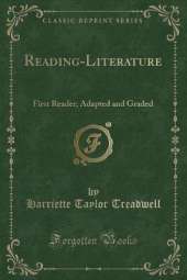Reading-Literature: First Reader; Adapted and Graded (Classic Reprint)