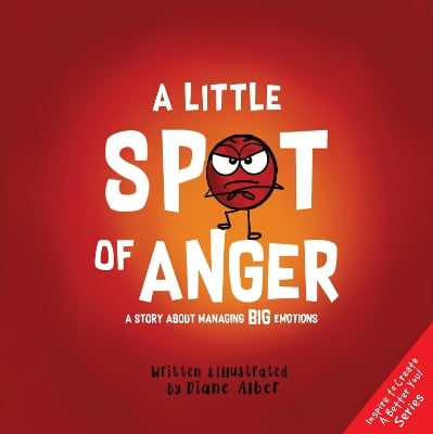 A Little Spot of Anger: A Story About Managing BIG Emotions