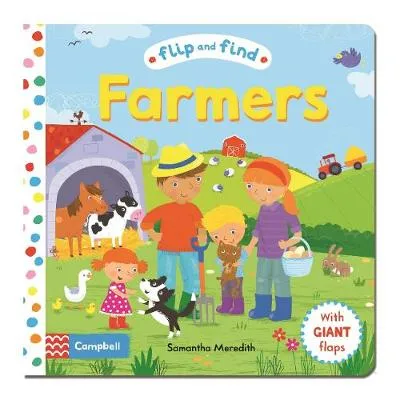 Flip and Find Farmers: a guess who/where flap book about farmers and their animals