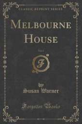 Melbourne House, Vol. 2 (Classic Reprint)