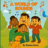 A World of Sounds: A Fun Rhyming Book of Sounds and Counting From 1 to 10