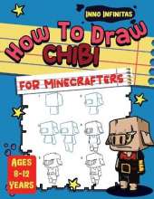 How to Draw Chibi for Minecrafters: A Step-by-Step Drawing Guide for Kids
