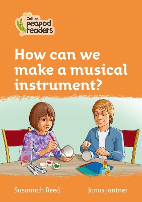How can we make a musical instrument?: Level 4