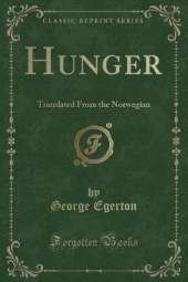 Hunger: Translated From the Norwegian (Classic Reprint)