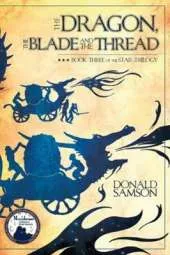 The Dragon, the Blade and the Thread: Book Three of the Star Trilogy