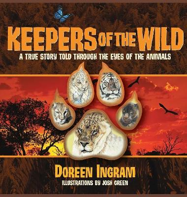 Keepers of the Wild: A True Story Told Through the Eyes of the Animals