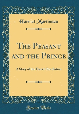 The Peasant and the Prince: A Story of the French Revolution (Classic Reprint)