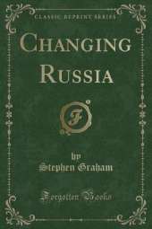 Changing Russia (Classic Reprint)