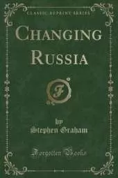 Changing Russia (Classic Reprint)