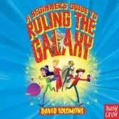A Beginner's Guide to Ruling the Galaxy: It’s hard to crush your enemies when your homework’s due…