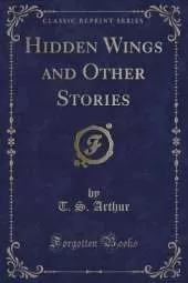 Hidden Wings and Other Stories (Classic Reprint)