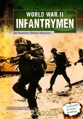 You Choose World War II World War II Infantrymen an Interactive History Adventure