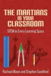 The Martians in Your Classroom: STEM in Every Learning Space