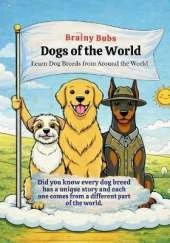 Dogs of the World: Learn Dog Breeds and Where They Come From