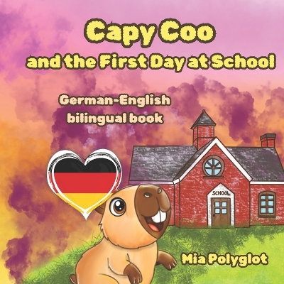 Capy Coo and The First Day at School: German- English Bilingual Book: A Fun Bilingual German-English Picture Book, Perfect Gift for Language Learning