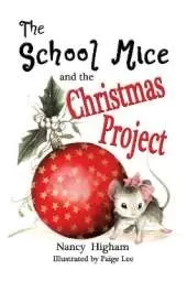 The School Mice and the Christmas Project: Book 2 For both boys and girls ages 6-11 Grades: 1-5.