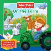 Fisher-Price On the Farm: Come with Us and Learn All About the Farm!