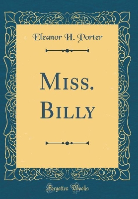 Miss. Billy (Classic Reprint)