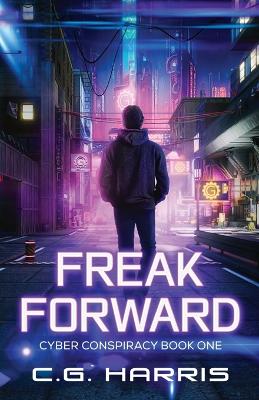 Freak Forward: A Young Adult Cyberpunk Thriller