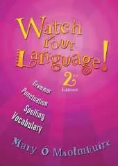 Watch Your Language: Grammar, Punctuation, Spelling, Vocabulary