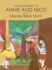The Adventures of Annie and Nico: And The Honey Bear Hunt