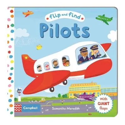 Flip and Find Pilots: a guess who/where flap book about a pilot