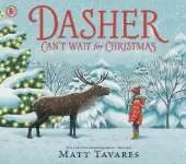 Dasher Can't Wait for Christmas: The second story in the New York Times bestselling Dasher series, full of festive warmth and charm to share with children on Christmas Eve, in the spirit of giving. Ages 3, 4, 5, 6