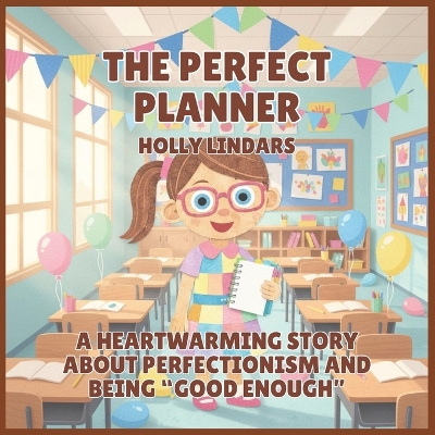 The Perfect Planner: A Heartwarming Story About Perfectionism and Being "Good Enough"