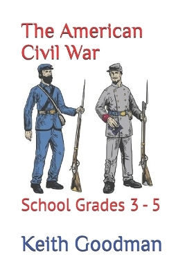 The American Civil War: School Grades 3 - 5