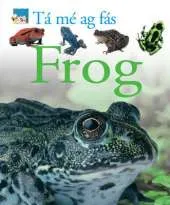 Ta me ag fas: Frog
