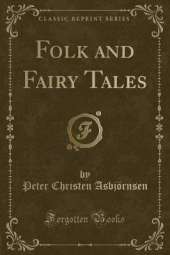 Folk and Fairy Tales (Classic Reprint)