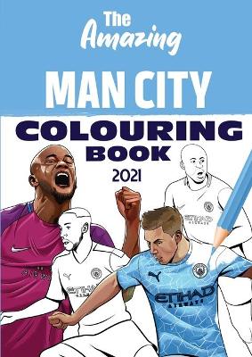 The Amazing Man City Colouring Book 2021