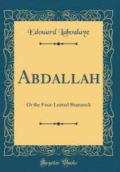 Abdallah: Or the Four-Leaved Shamrock (Classic Reprint)