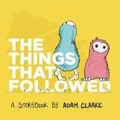The Things That Followed: An Illustrated Children's Book About The Power Of Being Yourself. For Ages 2-10