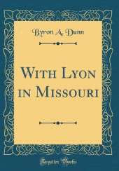 With Lyon in Missouri (Classic Reprint)