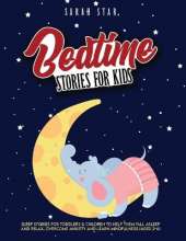 Bedtime Stories for Kids: Sleep Stories for Toddlers & Children to Help Them Fall Asleep and Relax, Overcome Anxiety and Learn Mindfulness (Ages 2-6)